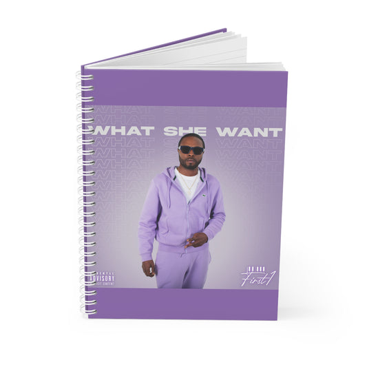 "What She Want" Spiral Notebook
